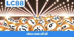 Cách Chơi Xổ Số