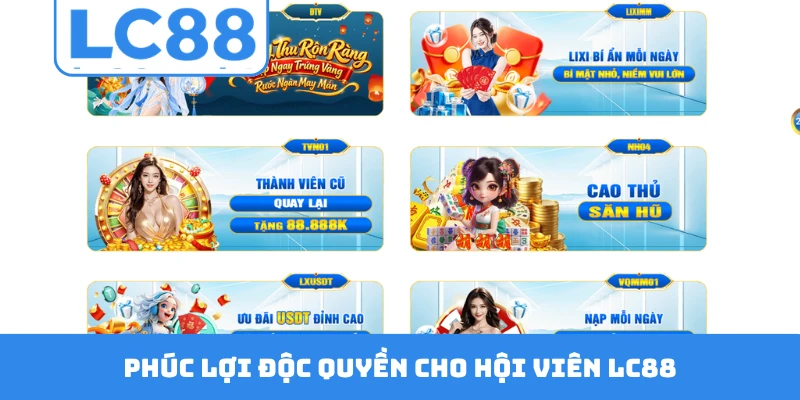 Phúc lợi độc quyền cho hội viên LC88