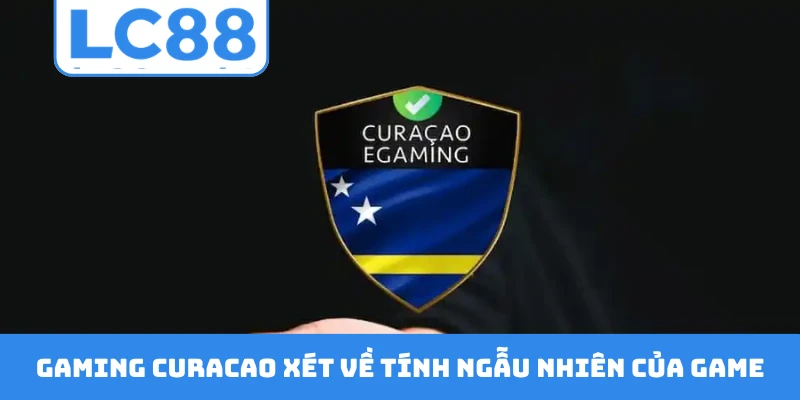Gaming Curacao xét về tính ngẫu nhiên của game